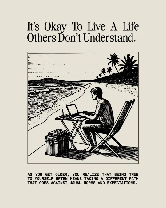 It's Okay To Live A Life Others Don't Understand