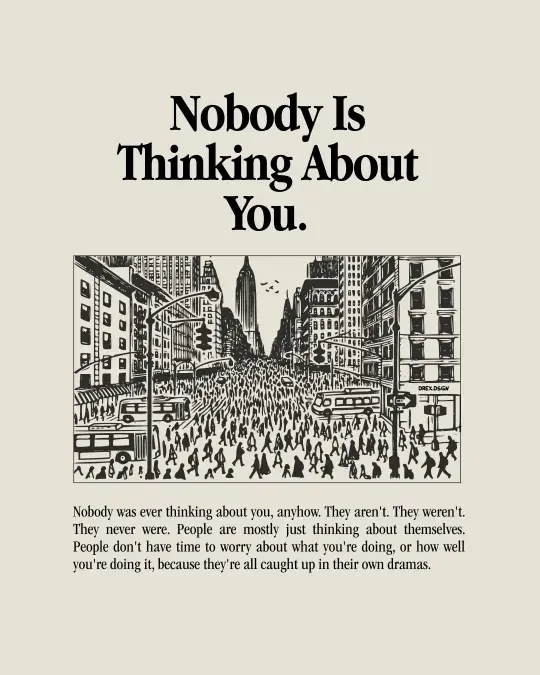 Nobody Is Thinking About You